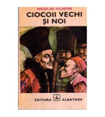 Nicolae Filimon - Ciocoii vechi si noi - Nenorocirile unui slujnicar foto