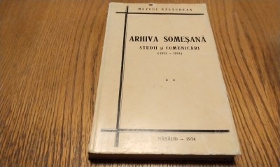 ARHIVA SOMESANA - Studii si Comunicari (1973-1974) - Nasaud, 1974, 526 p. foto