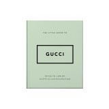 The Little Guide to Gucci: Style to Live by