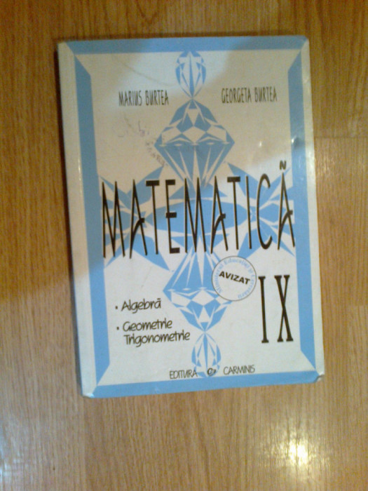 a8 Marius Burtea - MATEMATICA ALGEBRA, GEOMETRIE, TRIGONOMETRIE CLASA A IX-A