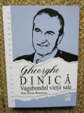 Gheorghe Dinica, vagabondul vietii sale - Dan-Silviu Boerescu