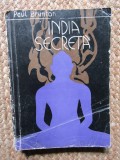 India Secreta - Paul Brunton, 1991, 255 pagini - Carte Spiritualitate si Ezoterism, Brosata