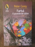 PETER CAREY - FURTUL , O POVESTE DE IUBIRE