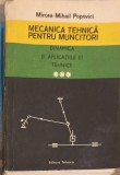 MECANICA TEHNICA PENTRU MUNCITORI VOL.3 DINAMICA SI APLICATIILE EI TEHNICE-MIRCEA-MIHAIL POPOVICI-227104