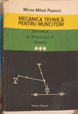 MECANICA TEHNICA PENTRU MUNCITORI VOL.3 DINAMICA SI APLICATIILE EI TEHNICE-MIRCEA-MIHAIL POPOVICI-227104