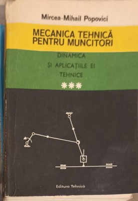 MECANICA TEHNICA PENTRU MUNCITORI VOL.3 DINAMICA SI APLICATIILE EI TEHNICE-MIRCEA-MIHAIL POPOVICI-227104 foto