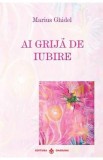 Ai grija de iubire - Marius Ghidel