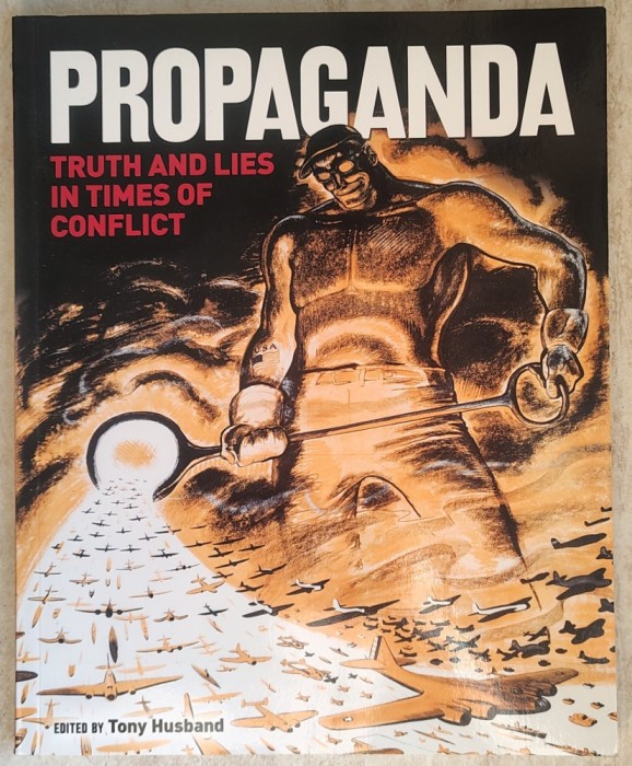 Tony Husband - PROPAGANDA - Truth and lies in times of conflict (2014)