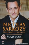Martor - Nicolas Sarkozy, Presedintele Frantei - 2008, Rao, 212 pagini, Brosata, Stare Foarte Buna