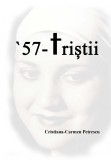 &#039;57 - Tristii | Cristiana-Carmen Petrescu