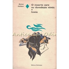 O Moarte Care Nu Dovedeste Nimic. Ioana - Anton Holban