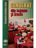 Elisabeta Iosefina Iorga - Conserve din legume si fructe (Editia: 2017)