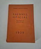 Carte veche Salonul Oficial 1939 Pictura Sculptura