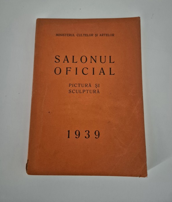 Carte veche Salonul Oficial 1939 Pictura Sculptura