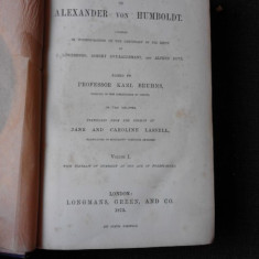 LIFE OF ALEXANDER VON HUMBOLDT - J. LOWENBERG (CARTE IN LIMBA ENGLEZA) VOL.I