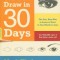 You Can Draw in 30 Days: The Fun, Easy Way to Learn to Draw in One Month or Less