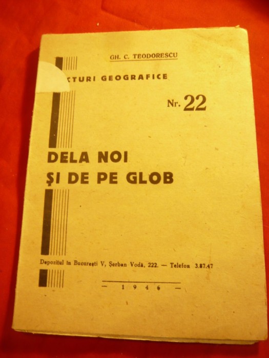 Gh.C.Teodorescu -De la noi si de pe Glob -Ed. 1946 Lecturi Geografice nr.22 ,64p