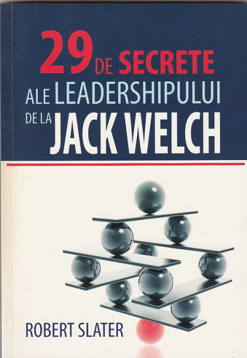 ROBERT SLATER - 29 DE SECRETE ALE LEADERSHIPULUI DE LA JACK WELCH