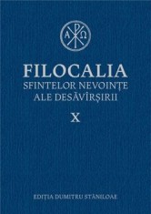Filocalia sfintelor nevointe ale desavarsirii. Volumul X/Dumitru Staniloae