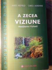 A ZECEA VIZIUNE. MENTINEREA VIZIUNII. GHID EXPERIMENTAL-JAMES REDFIELD, CAROL ADRIENNE foto