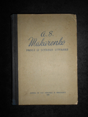 A. S. Makarenko - Proza si scenarii literare (1958, editie cartonata) foto
