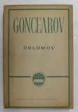 OBLOMOV , roman in patru parti , EDITIA A III - A de I. A. GONCEAROV , 1962