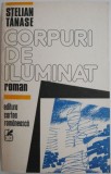 Corpuri de Iluminat - Stelian Tanase, Roman, Beletristica
