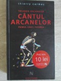 TRILOGIA ARCANELOR. CANTUL ARCANELOR. PRIMUL CANT: PUTEREA-THIERRY CARMES-227404