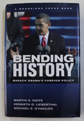 BENDING HISTORY - BARACK OBAMA &amp;#039;S FOREIGN POLICY by MARTIN S. INDYK ...MICHAEL E. O &amp;#039;HANLON , 2009 foto