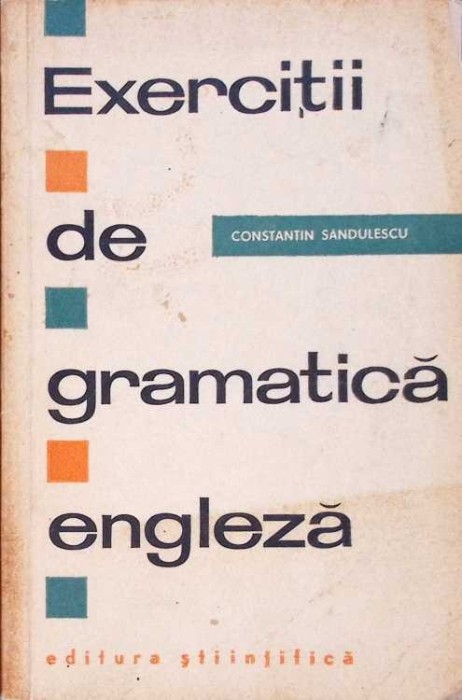 EXERCITII DE GRAMATICA ENGLEZA-CONSTANTIN SANDULESCU-275735
