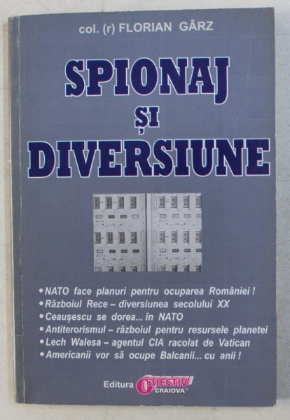 SPIONAJ SI DIVERSIUNE de FLORIAN GARZ , 2000 *PREZINTA SUBLINIERI IN TEXT