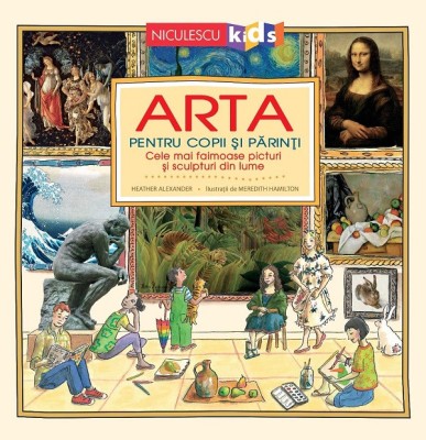 Arta Pentru Copii Si Parinti, Heather Alexander - Editura Niculescu foto