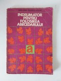 Indrumator pentru folosirea abecedarului - manualul invatatorului, 1972