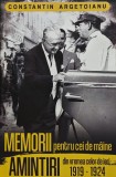 Cumpara ieftin Memorii pentru cei de m&acirc;ine. Amintiri din vremea celor de ieri, 1919-1924 - 2022 - Constantin Argetoianu (J379)