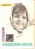 Manualul Fotografului Amator - Alexandru Dicu, Editura Stiintifica 1961, Carte Fotografie