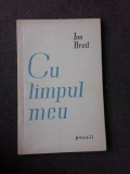 CU TIMPUL MEU, POEZII - ION BRAD (CU DEDICATIA AUTORULUI PENTRU PETRU VINTILA)