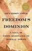 Freedom&#039;s Dominion: A Saga of White Resistance to Federal Power