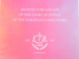 ARCHITECTURE AND ART OF THE COURT OF JUSTICE OF THE EUROPEAN COMMUNITIES , 2002