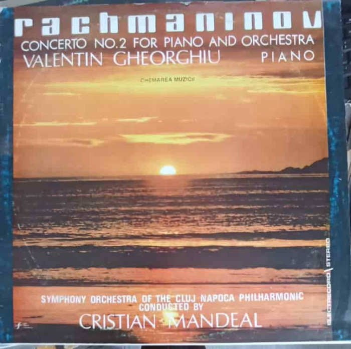 Disc vinil, LP. Concerto Nr.2 For Pian, Orchestra In C Minor Op.18, Chemarea muzicii-Rachmaninov, Valentin Gheor