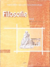 FILOSOFIE, MANUAL PENTRU CLASA A XII-A (TIP B)-E. OLARIU, I. LAZAR, D.A. ARAMA-274860