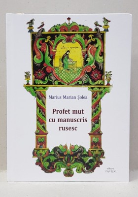 Profet mut cu manuscris rusesc de Marius Marian Solea - Bucuresti, 2020 foto