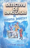 DETECTIVII DE DINOZAURI IN DESERTUL INGHETAT-STEPHANIE BAUDET-341741