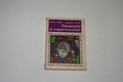 Construiti si experimentati - Elena Voda foto