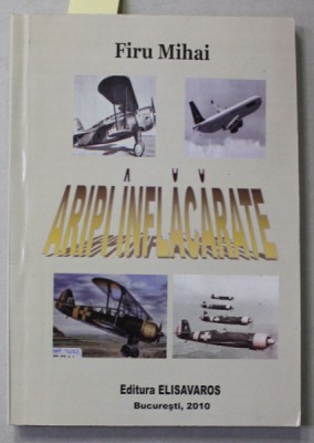 ARIPI INFLACARATE , versuri de FIRU MIHAI , 2010 , DEDICATIE * foto