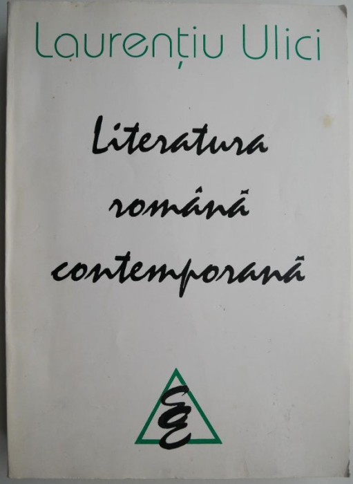 Literatura romana contemporana I. Promotia 70 &ndash; Laurentiu Ulici