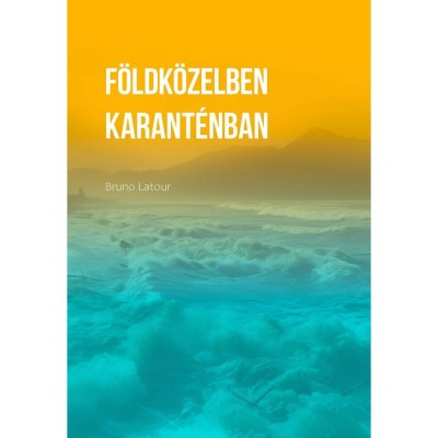 F&amp;ouml;ldk&amp;ouml;zelben. Hogyan t&amp;aacute;j&amp;eacute;koz&amp;oacute;djunk a politik&amp;aacute;ban? / Karant&amp;eacute;nban. Mit tanultunk a j&amp;aacute;rv&amp;aacute;nyb&amp;oacute;l? - Latour foto