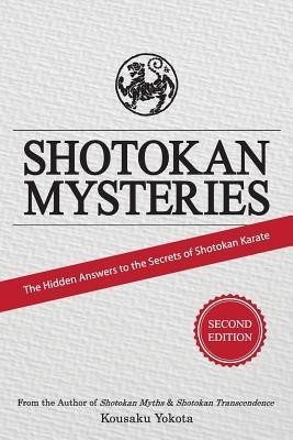 Shotokan Mysteries: The Hidden Answers to the Secrets of Shotokan Karate foto