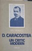 D. Caracostea - Un Critic Modern, Titu Popescu, Editura Dacia, 1987, Biografii, Memorii si Jurnale