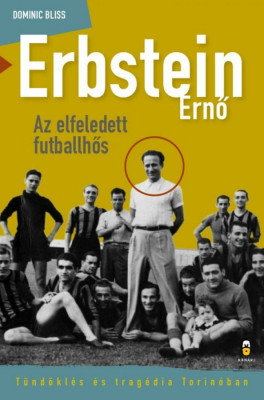 Erbstein Ernő, az elfeledett futballhős - T&amp;uuml;nd&amp;ouml;kl&amp;eacute;s &amp;eacute;s trag&amp;eacute;dia Torin&amp;oacute;ban - Bliss foto
