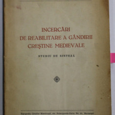 INCERCARI DE REABILITARE A GANDIRII CRESTINE MEDIEVALE , STUDIU DE SINTEZA de DIACON IOAN LANCRANJAN , 1936, DEDICATIE *